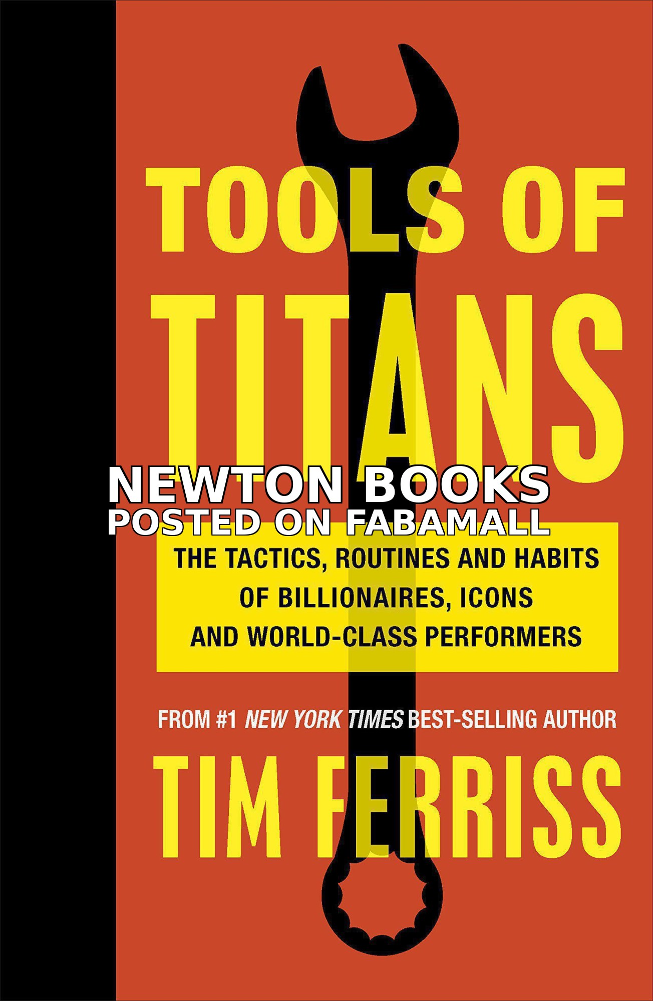 Tools of Titans: The Tactics, Routines, and Habits of Billionaires, Icons, and World-Class Performers — 1