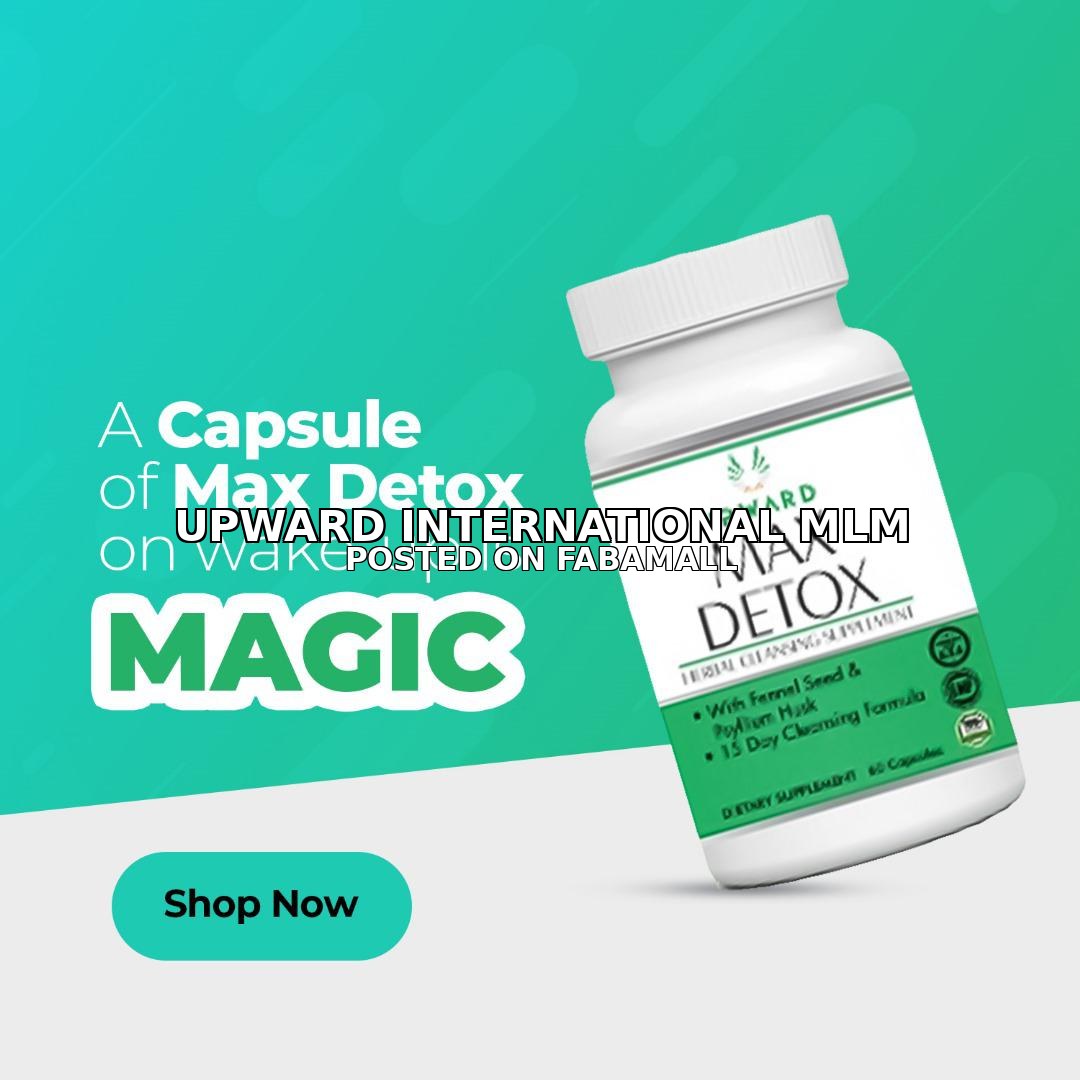 Upward Max Detox by Upward Biotechnology International — 2